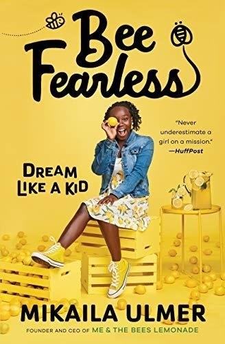 Bee Fearless: Dream Like a Kid by Mikaila Ulmer is an inspiring book that encourages children to embrace their dreams and overcome their fears, empowering them to make a positive impact on the world.