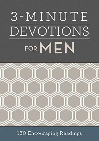 3-Minute Devotions for Men: 180 Encouraging Readings is a book that offers daily readings designed to provide inspiration and encouragement for men.