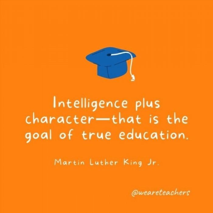 The goal of true education is to cultivate intelligence and character, as emphasized by Martin Luther King Jr.