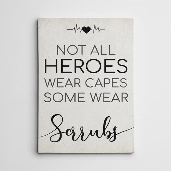 Not All Heroes Wear Capes Wall Art is a decorative piece that celebrates the unsung heroes who do not necessarily wear capes, emphasizing the idea that acts of heroism can come from unexpected places.