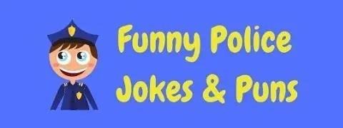 40+ Funny Cop Jokes & Police Puns!