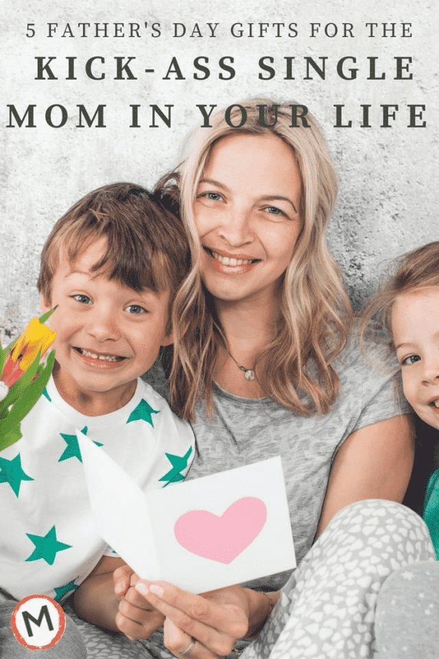 5 Father’s Day Gifts for the Kick-Ass Single Mom in Your Life – Mommyish