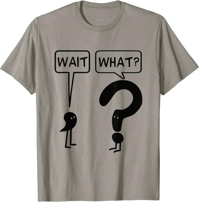 The Funny Punctuation T-Shirt is a quirky and humorous piece of clothing that is sure to make people smile with its clever use of punctuation marks and playful design.