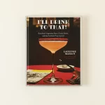 I'll Drink To That Cocktail Recipes Of Broadway - Hardcover