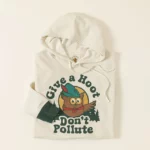 Give A Hoot Don't Pollute Hoodie