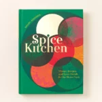 Spice Kitchen Vibrant Global Recipes