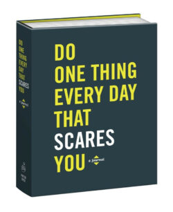 Do One Thing Every Day That Scares You Journal