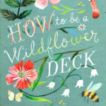 How To Be A Wildflower Deck
