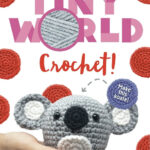 Tiny World Crochet!