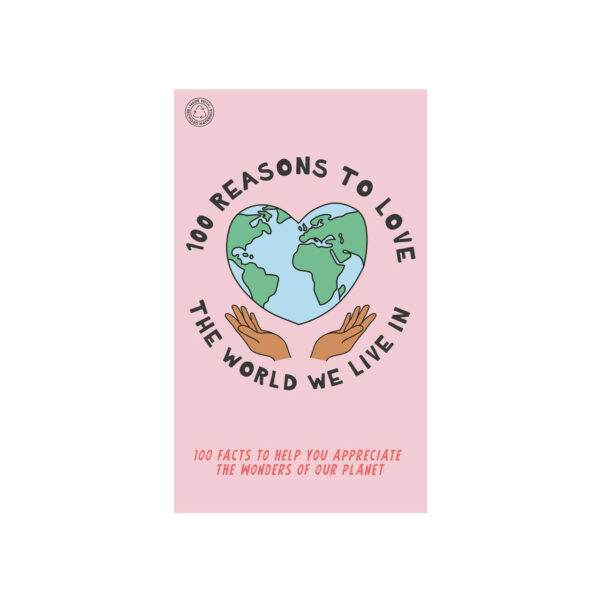 100 Reasons To Love The World We Live In 1