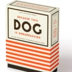 Because This Dog Is Embarrassing - Pet Shame Praise Deck