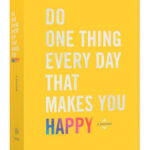 Do One Thing Every Day That Makes You Happy Journal