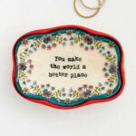 Natural Life You Make The World Better Place Artisan Trinket Dish