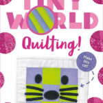 Tiny World Quilting!