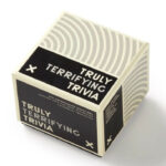 Truly Terrifying Trivia