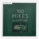 100 Hikes Of A Lifetime