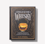 A Field Guide To Whisky