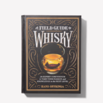 A Field Guide To Whisky
