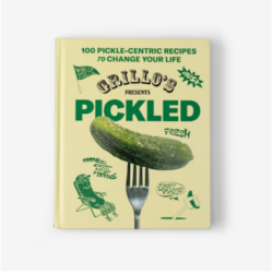 Grillo's Presents Pickled 100 Pickle-centric Recipes To Change Your Life