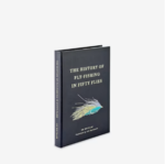 History Of Fly Fishing In Fifty Flies 1