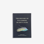 History Of Fly Fishing In Fifty Flies