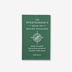 Overthinkers Guide To Making Decisions