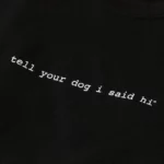 Tell Your Dog I Said Hi Tee 2