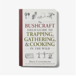 The Bushcraft Field Guide To Trapping – Gathering – & Cooking In The Wild