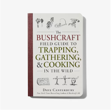 The Bushcraft Field Guide To Trapping – Gathering – & Cooking In The Wild The Bushcraft Field Guide To Trapping – Gathering – & Cooking In The Wild